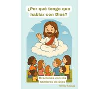 ¿Por qué tengo que hablar con Dios?: Oraciones con los nombres de Dios.