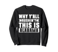 por qué Todos ustedes Rushin' Esto es Alabama Sudadera