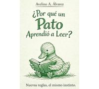 ¿Por qué un Pato Aprendió a Leer?: Fábula para el mercado laboral: Una guía de supervivencia profesional en la era de la Inteligencia Artificial.