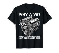 ¿por qué un V8? Porque 2 litros es un refresco, no un tamaño de Motor Camiseta