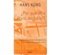 ¿Por qué una ética mundial?: Religión y ética en tiempos de globalización. (fuera de colección)