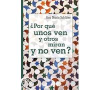 ¿por Que Unos Ven Y Otros Miran Y No Ven?