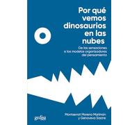 Por qué vemos dinosaurios en las nubes: De las sensaciones a los modelos organizadores del pensamiento: 416242 (Extensión Científica)