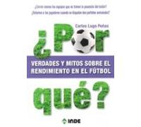 ¿ Por Que ? Verdades Y Mitos Sobre El Rendimiento En El Futbol