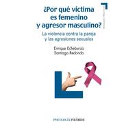 ¿Por qué víctima es femenino y agresor masculino?: La violencia contra la pareja y las agresiones sexuales (Manuales prácticos)