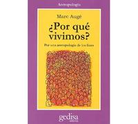 ¿Por qué vivimos?. Por una antropología de los fines | Marc Augé