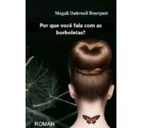 Por Que Você Fala Com As Borboletas? (ebook)