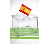¿Por qué votar a VOX?: El regalo perfecto para debatir de política (Debates políticos definitivos)