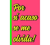 Por si acaso se me olvida!: Cuaderno de notas con colores llamativos para todas las edades