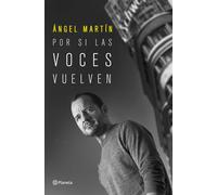 Por si las voces vuelven | Ángel Martín Gomez
