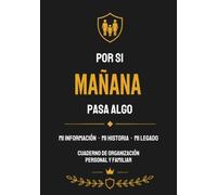 Por si mañana pasa algo: Mi información - Mi historia - Mi legado