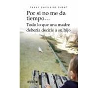 Por Si No Me Da Tiempo? Todo Lo Que Una Madre Debería Decirle A Su Hij