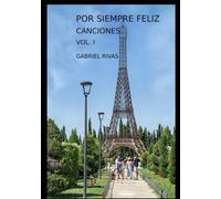 POR SIEMPRE FELIZ: CANCIONES. VOL. I