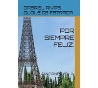 POR SIEMPRE FELIZ.: CANCIONES. VOL. II.