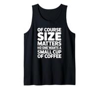 por Supuesto, el tamaño Importa Nadie Quiere una Taza pequeña de café Camiseta sin Mangas