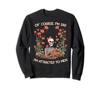 por Supuesto, Estoy Triste, me atraen los Hombres, Divertido Esqueleto Floral Sudadera