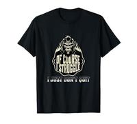 Por supuesto I Struggle I Just Don't Quit - Strength Of Gorilla Camiseta