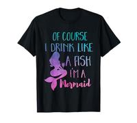 por Supuesto Que Bebo como un pez, Soy una Sirena, Regalo para Mujer Camiseta