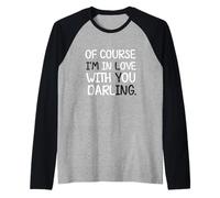 por Supuesto Que Estoy Enamorado de ti, Querida, Broma Divertida Camiseta Manga Raglan
