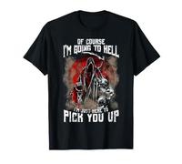 por Supuesto Que me voy al Infierno, Solo Estoy aquí para recogerte Camiseta