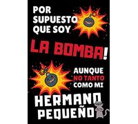 Por Supuesto Que Soy LA BOMBA! Aunque no Tanto como mi HERMANO PEQUEÑO: Original y Divertida Idea de Regalo Para Mi Hermana Mayor o Hermano Mayor // ... 23cm) ~ Perfecto Para Regalar en Cumpleaños!!