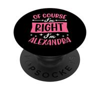 por Supuesto Que Tengo razón, Soy Alexandra Nombre Personalizado PopSockets PopGrip Adhesivo