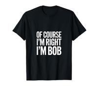 por Supuesto Que Tengo razón, Soy Bob Camiseta