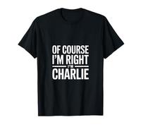 por Supuesto Que Tengo razón, Soy Charlie Camiseta