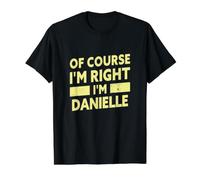 por Supuesto Que Tengo razón, Soy Danielle Funny Danielle Nombre Camiseta gráfica económica, Hombre, Negro, S