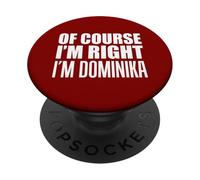 Por supuesto que tengo razón, soy Dominika PopSockets PopGrip Adhesivo