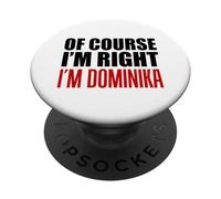 Por supuesto que tengo razón, soy Dominika PopSockets PopGrip Adhesivo
