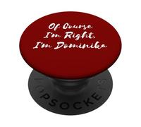 Por supuesto que tengo razón, soy Dominika PopSockets PopGrip Adhesivo