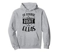 por Supuesto Que Tengo razón, Soy Elias Nombre Personalizado Sudadera con Capucha