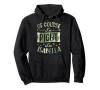 por Supuesto Que Tengo razón, Soy Isabella Nombre Personalizado Sudadera con Capucha
