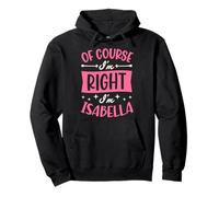 por Supuesto Que Tengo razón, Soy Isabella Nombre Personalizado Sudadera con Capucha