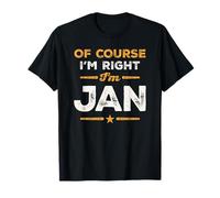 Por supuesto que tengo razón, soy Jan Nombre divertido Jan Camiseta
