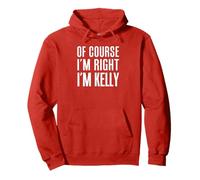 por Supuesto Que Tengo razón, Soy Kelly Sudadera con Capucha