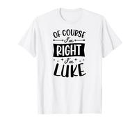 por Supuesto Que Tengo razón, Soy Luke Nombre Personalizado Camiseta