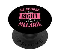 por Supuesto Que Tengo razón, Soy Melanie Nombre Personalizado PopSockets PopGrip Adhesivo