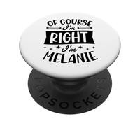por Supuesto Que Tengo razón, Soy Melanie Nombre Personalizado PopSockets PopGrip Adhesivo