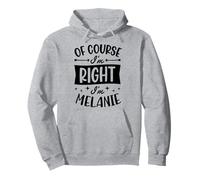 por Supuesto Que Tengo razón, Soy Melanie Nombre Personalizado Sudadera con Capucha