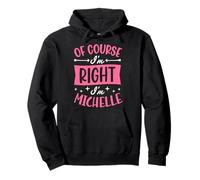 por Supuesto Que Tengo razón, Soy Michelle Nombre Personalizado Sudadera con Capucha