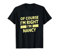 por Supuesto Que Tengo razón, Soy Nancy Funny Nancy Nombre Camiseta gráfica económica