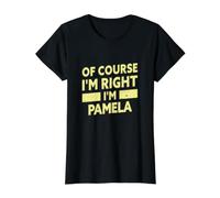 por Supuesto Que Tengo razón, Soy Pamela Funny Pamela Nombre Camiseta gráfica económica, Mujer, Negro, M