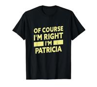 por Supuesto Que Tengo razón, Soy Patricia Funny Patricia Nombre Camiseta gráfica económica, Hombre, Negro, M