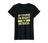 por Supuesto Que Tengo razón, Soy Patricia Funny Patricia Nombre Camiseta gráfica económica, Mujer, Negro, XS