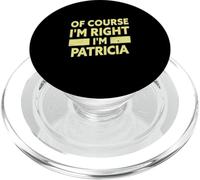 por Supuesto Que Tengo razón, Soy Patricia Funny Patricia Nombre PopSockets PopGrip para MagSafe