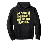 por Supuesto Que Tengo razón, Soy Rachel Funny Rachel Nombre Sudadera con Capucha