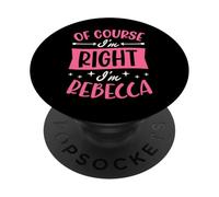 por Supuesto Que Tengo razón, Soy Rebecca Nombre Personalizado PopSockets PopGrip Adhesivo