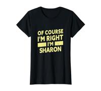 por Supuesto Que Tengo razón, Soy Sharon Funny Sharon Nombre Camiseta gráfica económica, Mujer, Negro, S